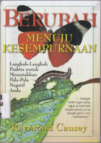 Berubah menuju kesempurnaan :langkah-langkah praktis untuk mematahkan pola-pola negatif anda