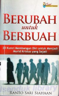 Berubah untuk berbuah: 20 kunci untuk membangun diri menjadi Kristus yang sejati