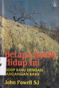 Betapa indah hidup ini :hidup baru dengan pandangan baru