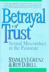 Betrayal Of Trust : Sexual Misconduct In The Pastorate