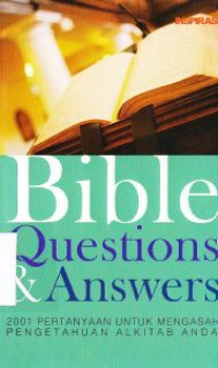 Bible questions & answers : 2001 pertanyaan buntuk mengasah pengetahuan alkitab anda