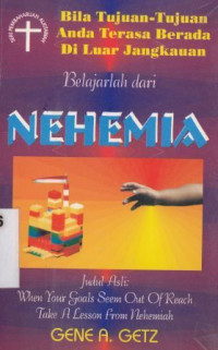 Bila tujuan-tujuan anda terasa berada di luar jangkauan belajarlah dari Nehemiah