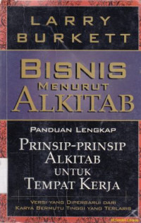 Bisnis menurut alkitab : panduan lengkap prinsip-prinsip alkitab untuk tempat kerja