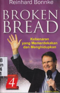 Broken bread 1 kebenaran yang memerdekakan dan menghidupkan