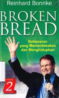 Broken bread 2 kebenaran yang memerdekakan dan menghidupkan