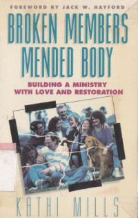 Broken members mended body : building a ministry with love and restoration