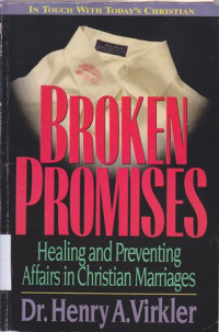 Broken promises : healing and preventing affairs in christian marriages