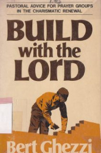 Build with the lord : pastoral advice for prayer groups in charismatic renewal