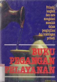 Buku pegangan pelayanan ;prinsip, langkah dan cara mengatasi masalah dalam penginjilan dan bimbingan pribadi