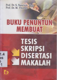 Buku penuntun membuat tesis, skripsi, disertasi, makalah