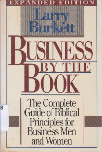 Business by the book : the complete guide of biblical principles for business men and woman