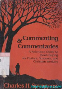 Commenting and commentaries : A reference guide to for Pastors, students, and christian workers