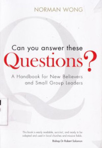 Can you answer these questions?:a handbook for new believers and small group leaders