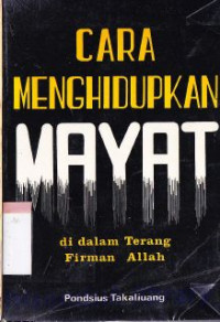 Cara menghidupkan mayat di dalam terang firman Allah