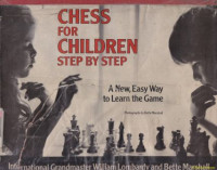 Chess for children step by step :a new, easy way to lean the game