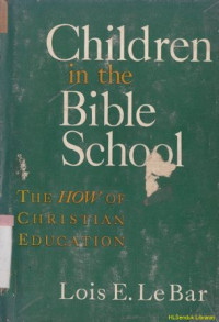 Children in the bible school : the how of christian education