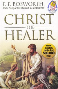 Christ The Healer : Kesembuhan Yang Mengubahkan Hidup Setiap Orang Percaya