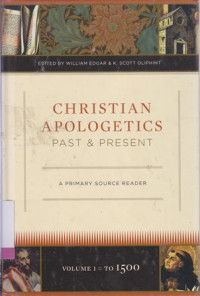 Christian apologetics past & present : A Primary Source Reader