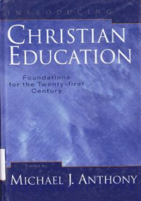 Introducing christian education: Foundations for the twenty-firts century