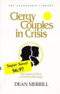 Clergy Couples In Crisis : The Impact Of Stress On Pastoral Marriages