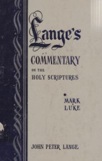 Langes commentary on the holy scriptures :mark, luke