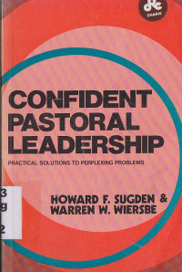 Confident pastoral leadership : practical solutions to perplexing problems