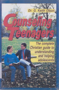 Counseling Teenagers : the complete christian guide to understanding