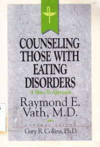 Counseling Those With Eating Disorders : A How To Approach