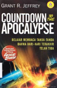 Countdown to the apocalypse : belajar membaca tanda-tanda bahwa hari-hari terakhir telah tiba