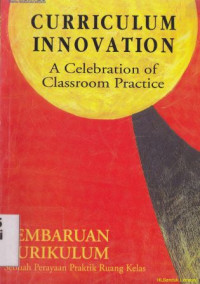 Curriculum Innovation (pembaharuan kurikulum) : A celebration of classroom practice ( sebuah pelayanan Praktis) : Curriculum Innovation