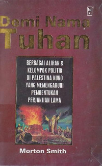 Demi nama Tuhan: Berbagai aliran dan kelompok di Palestina kuno yang mempengaruhi pembentukan PL