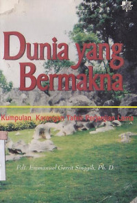 Dunia yang bermakna :kumpulan karangan tafsir perjanjian lama