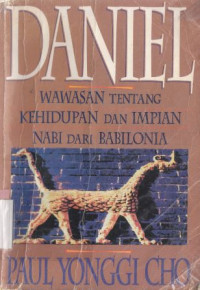 Daniel :wawasan tentang kehidupan dan impian nabi dari babilonia