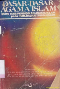 Dasar-dasar agama islam : buku teks pendidikan agama islam pada perguruan tinggi umum