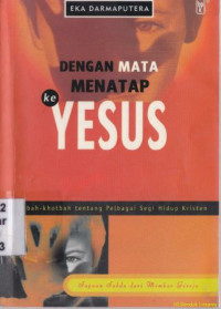 Dengan mata menatap ke Yesus :khotbah-khotbah tentang pelbagai segi hidup kristen