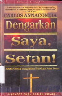 Dengarkan saya, setan!:melatih otoritas mengalahkan iblis dalam nama Yesus