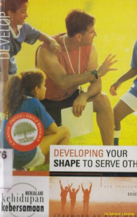 Developing your shape to serve others 4 [ melayani sesama]