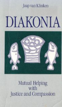 Diakonia : Mutual Helping With Justice And Compassion