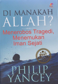 Dimanakah Allah? : Menerobos Tragedi, Menemukan Iman Sejati