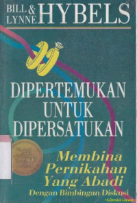 Dipertemukan Untuk Dipersatukan : Membina Pernikahan Yang Abadi Dengan Bimbingan Diskusi