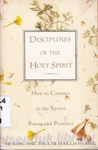 Disciplines of the holy spirit : How to connect to the spirit's power and presence