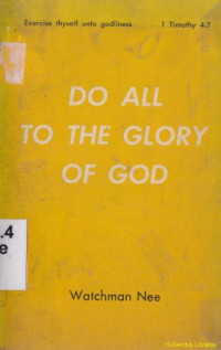 Do all to the Glory of God :Exegese thyself unto godline 1 Timothy 4:7