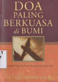 Doa paling berkuasa di bumi : panjatkan doa yang dapat mengubah anda (the most powerful prayer on earth)