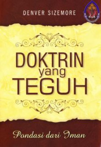 Doktrin yang teguh : pondasi dari iman