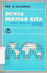 Dunia sekitar kita :aneka masalah aspirasi manusia