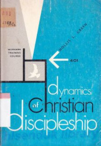 Dynamics of christian discipleship : an adventure in christian living