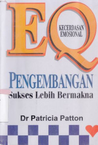 EQ kecerdasan emosional : pengembangan suskses lebih bermakna : Eq : Devolopment from succes to sigincance