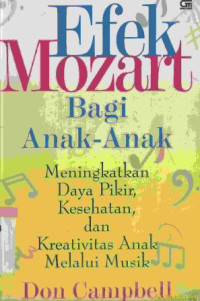 Efek mozart bagi anak-anak :meningkatkan daya pikir, kesehatan dan kreativitas anak melalui musik