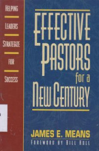 Effective pastors for a new century : helping leaders strategi for success