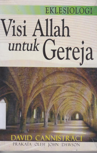 Eklesiologi : visi Allah untuk gereja ( judul asli: God's vision for your church)